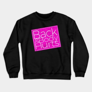 back body hurts Crewneck Sweatshirt